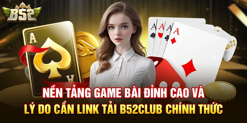 Link tải B52club chính thức không bị chặn là gì?
